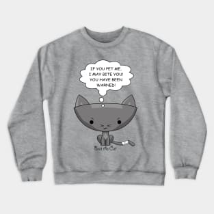 If You Pet Me, I Reserve the Right to Bite You! Crewneck Sweatshirt